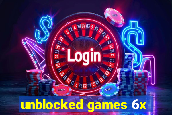 unblocked games 6x